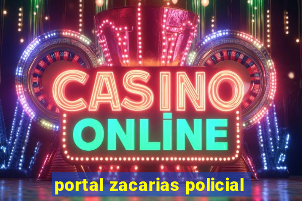 portal zacarias policial