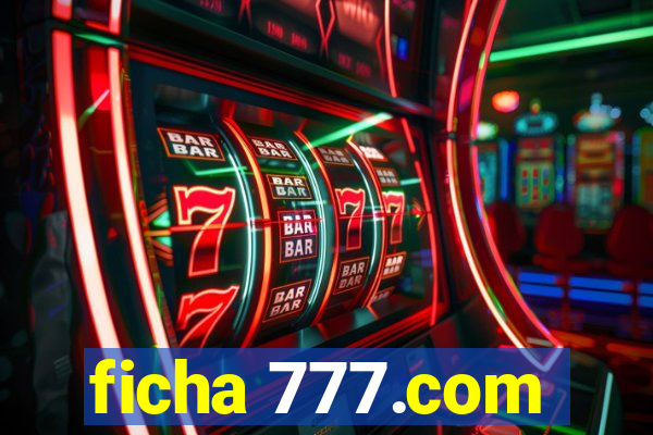 ficha 777.com