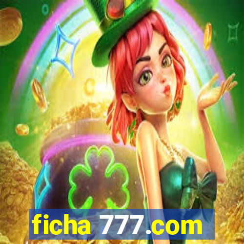 ficha 777.com