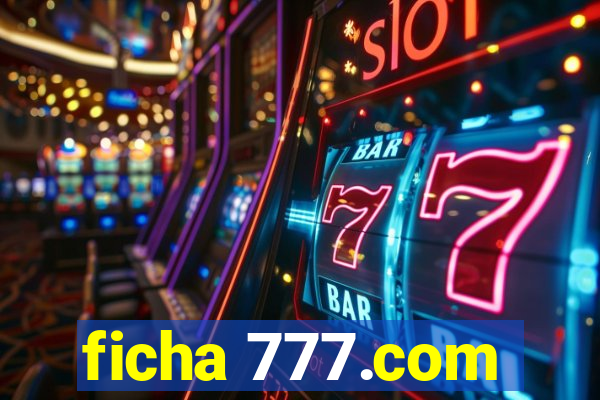 ficha 777.com