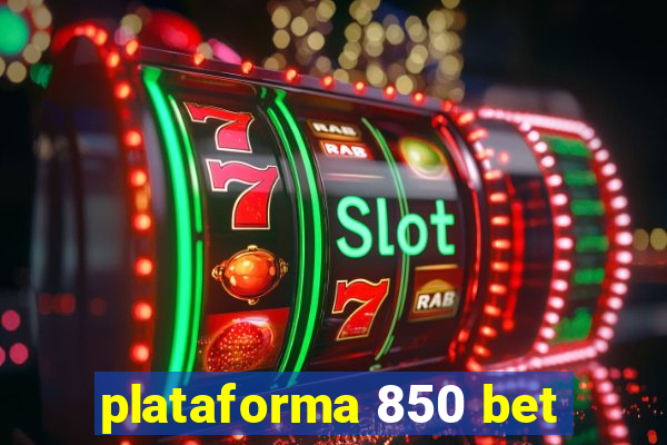 plataforma 850 bet