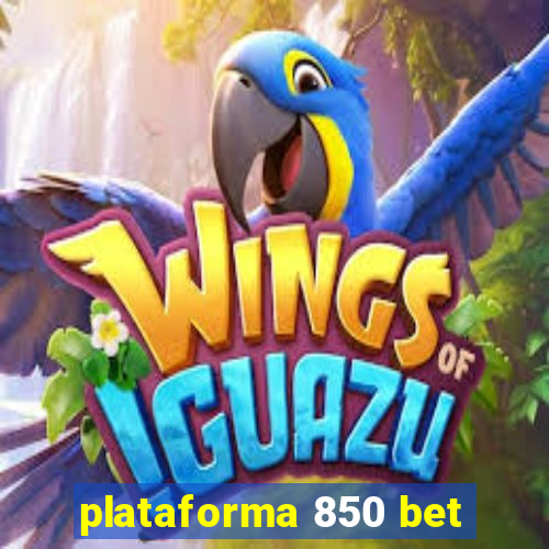 plataforma 850 bet