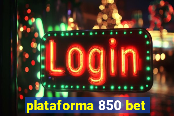 plataforma 850 bet