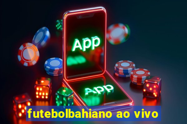 futebolbahiano ao vivo