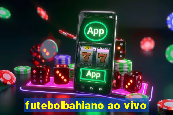 futebolbahiano ao vivo