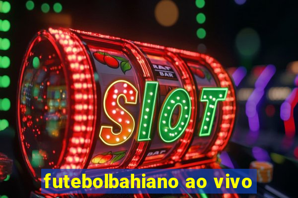 futebolbahiano ao vivo