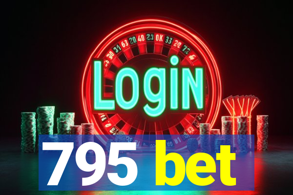 795 bet