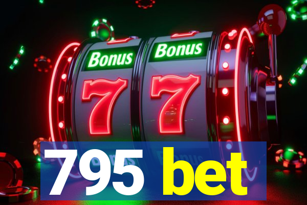 795 bet