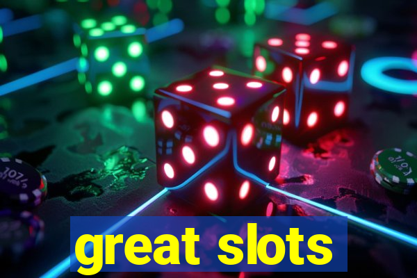 great slots