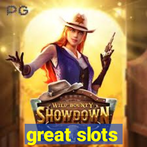 great slots