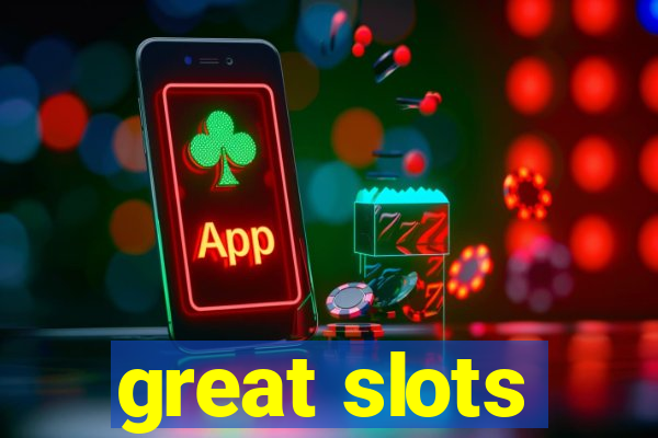 great slots