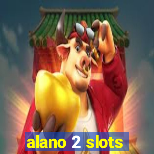 alano 2 slots