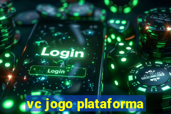 vc jogo plataforma