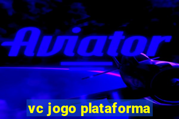 vc jogo plataforma