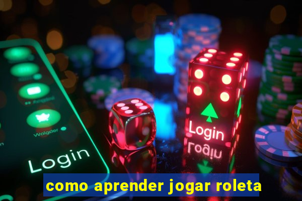 como aprender jogar roleta