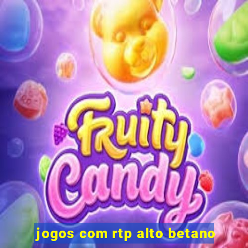 jogos com rtp alto betano