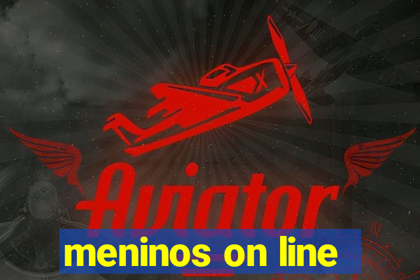 meninos on line