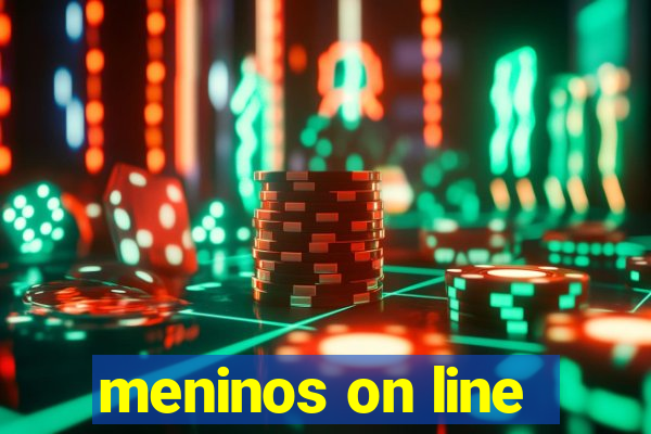 meninos on line