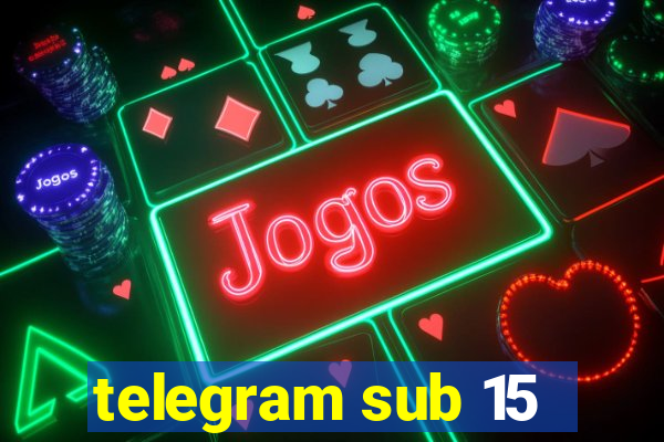 telegram sub 15