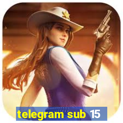 telegram sub 15