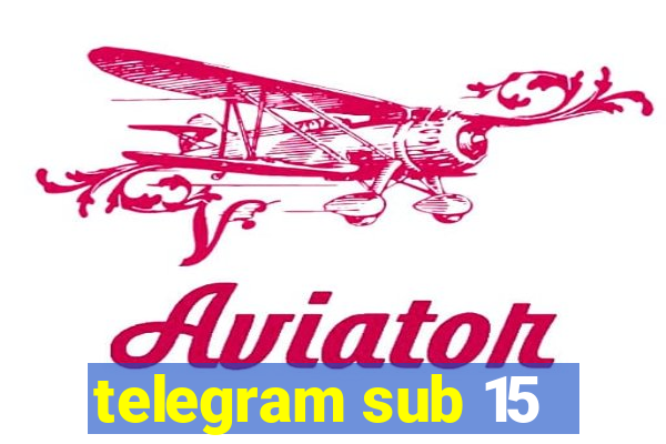 telegram sub 15