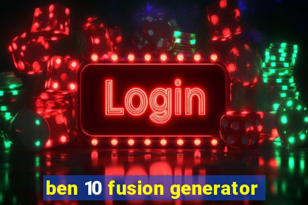 ben 10 fusion generator