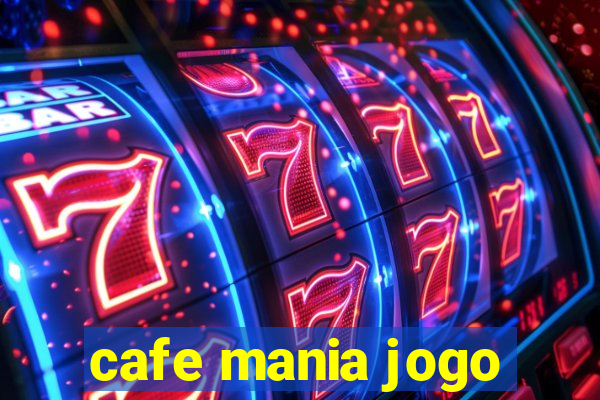 cafe mania jogo