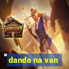 dando na van