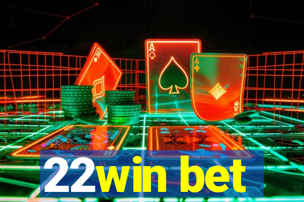 22win bet