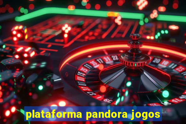 plataforma pandora jogos