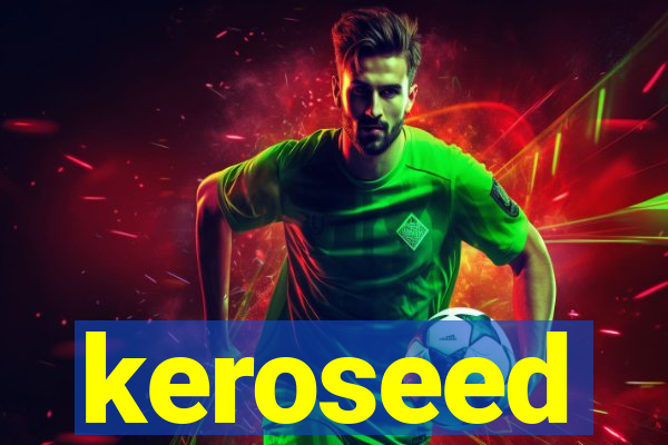 keroseed