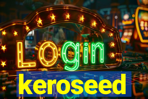 keroseed