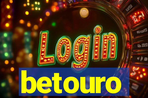 betouro