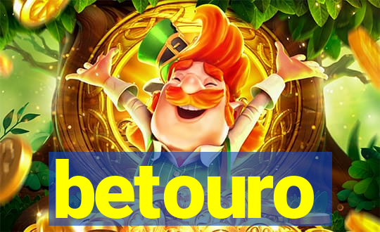 betouro