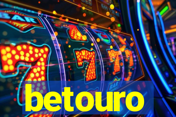 betouro