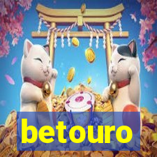 betouro