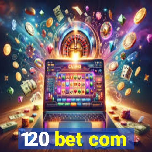 120 bet com