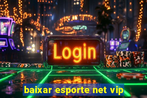 baixar esporte net vip