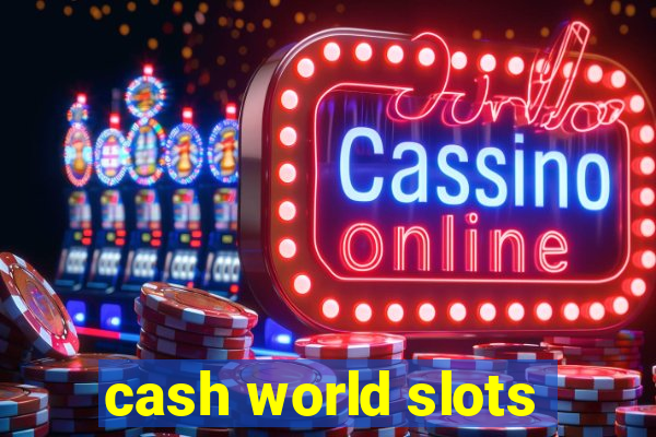 cash world slots