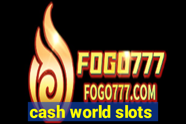 cash world slots