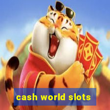 cash world slots