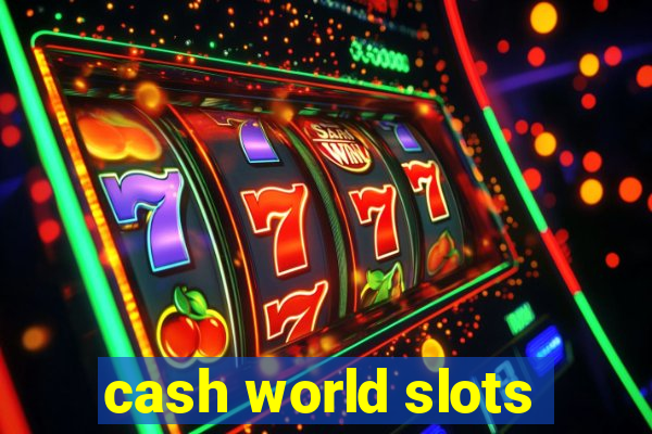 cash world slots