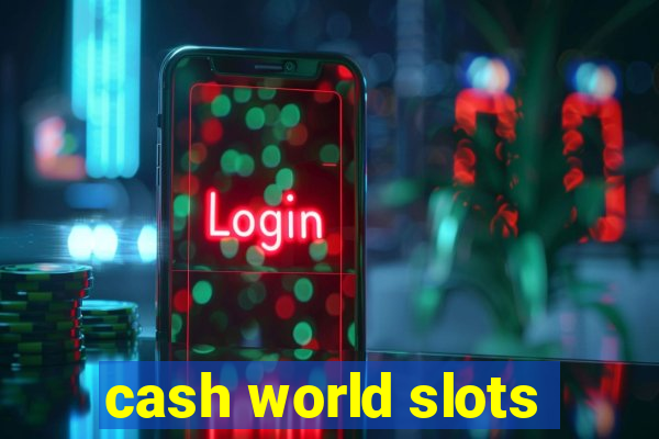 cash world slots