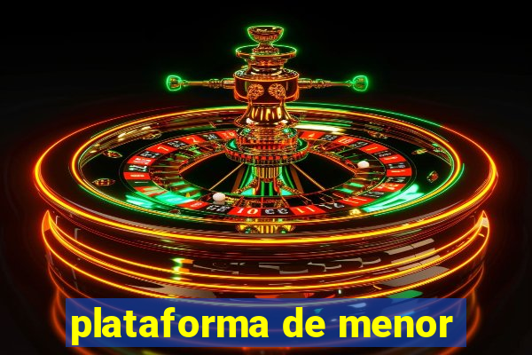 plataforma de menor