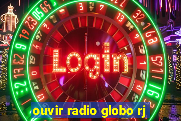 ouvir radio globo rj