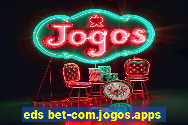 eds bet-com.jogos.apps