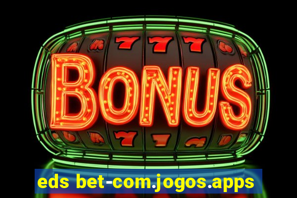 eds bet-com.jogos.apps