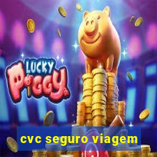 cvc seguro viagem