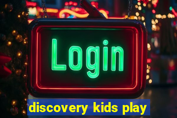 discovery kids play