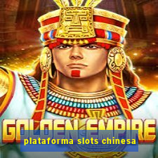 plataforma slots chinesa